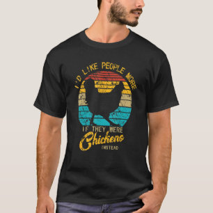 Camiseta Eu Gostaria Mais das Pessoas se Elas Fossem Frango