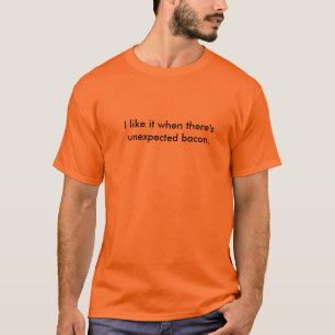 Camiseta Eu gosto d quando há bacon inesperado
