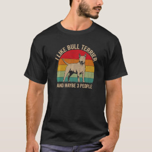 Camiseta Eu Gosto Da Bull Terrier E Talvez De Três Pessoas 