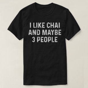 Camiseta Eu Gosto Da Chai E Talvez De 3 Pessoas