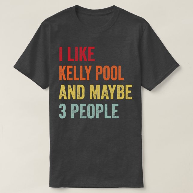 Camiseta Eu Gosto Da Kelly piscina Talvez 3 Pessoas (Frente do Design)