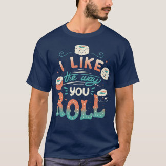 Camiseta Eu Gosto Da Maneira Que Você Faz