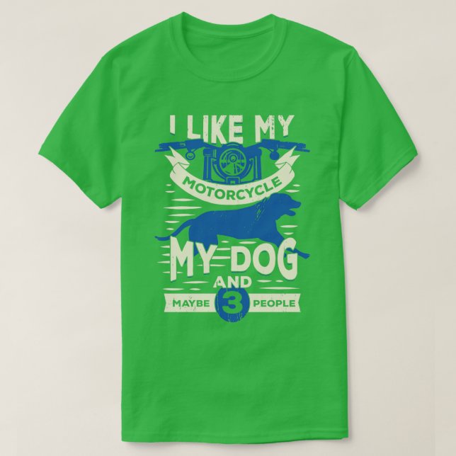 Camiseta Eu Gosto Da Minha Motocicleta Meu Cachorro E Talve (Frente do Design)