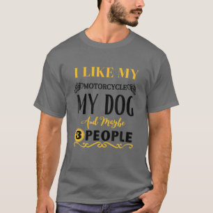 Camiseta Eu Gosto Da Minha Motocicleta Meu Cachorro E Talve
