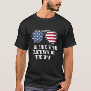 Camiseta Eu gosto da sua roupa, a propósito