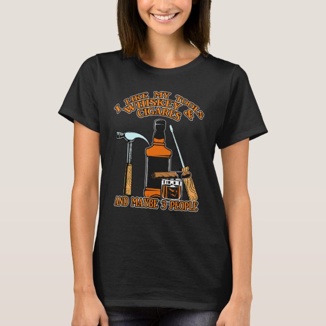 Camiseta Eu Gosto Das Minhas Ferramentas Whiskey E Cigarros (Frente)