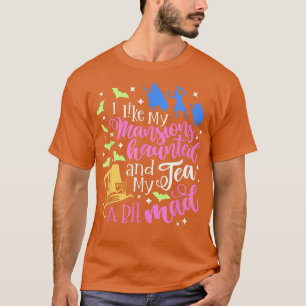Camiseta Eu Gosto Das Minhas Mansões Assombradas E Do Meu C