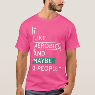 Camiseta Eu gosto de Aeróbios e talvez três pessoas
