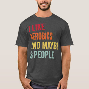 Camiseta Eu Gosto De Aeróbios Talvez 3 Pessoas