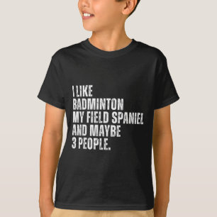 Camiseta Eu Gosto de Amante de Badminton Field Spaniel Dono