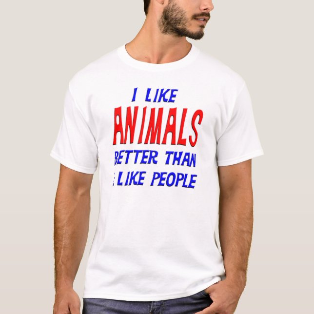 Camiseta Eu gosto de animais melhores do que eu gosto de (Frente)
