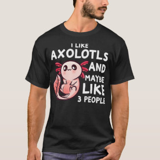 Camiseta Eu Gosto De Aolotls E Talvez 3 Pessoas Engraçadas