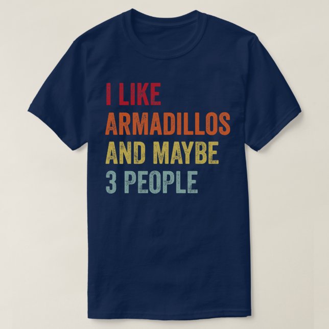 Camiseta Eu Gosto De Armadillos Talvez 3 Pessoas (Frente do Design)