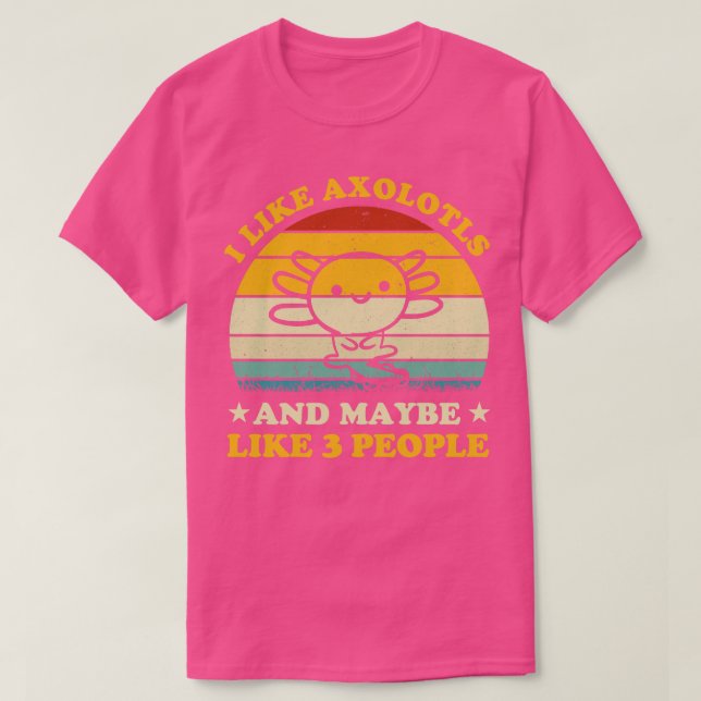 Camiseta Eu Gosto De Axolotls E Talvez 3 Pessoas Engraçadas (Frente do Design)