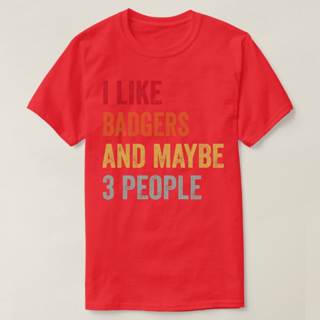Camiseta Eu Gosto De Badgers Talvez 3 Pessoas (Frente do Design)