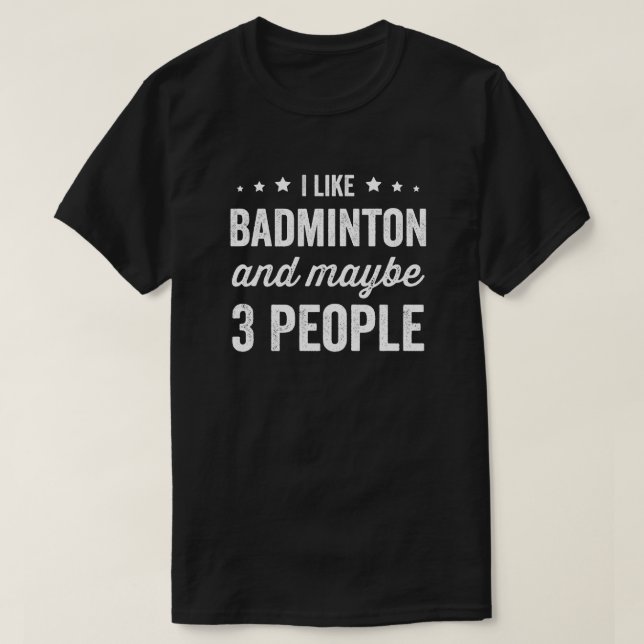 Camiseta Eu Gosto De Badminton E Talvez 3 Pessoas De Badmin (Frente do Design)