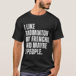 Camiseta Eu Gosto de Badminton Meu Francês Engraçado Bulldo