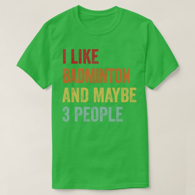 Camiseta Eu Gosto De Badminton Talvez 3 Pessoas (Frente do Design)