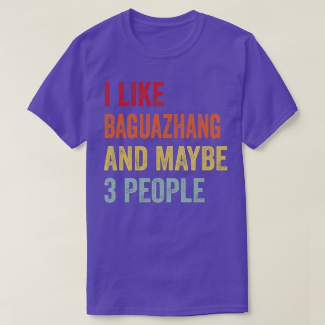 Camiseta Eu Gosto De Baguazhang Talvez Três Pessoas (Frente do Design)