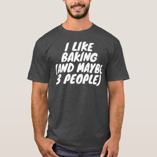 Camiseta Eu Gosto De Baking E Talvez 3 Pessoas