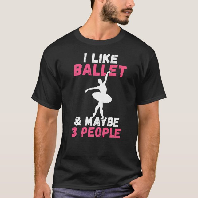 Camiseta Eu gosto de Balé e talvez 3 Pessoas de dança (Frente)