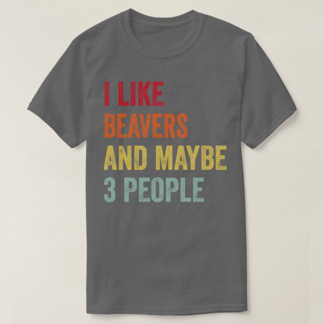 Camiseta Eu Gosto De Beavers Talvez 3 Pessoas (Frente do Design)