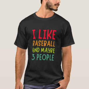 Camiseta Eu gosto de beisebol e talvez três Pessoas