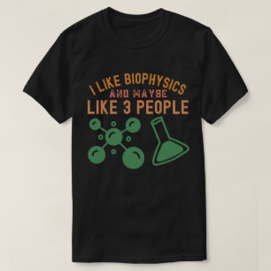 Camiseta Eu gosto de biofísica e talvez de 3 Pessoas