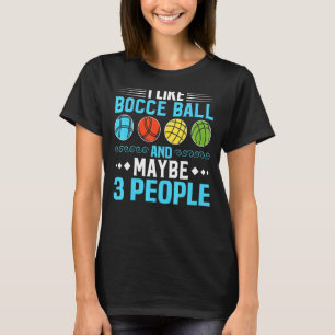Camiseta Eu Gosto De Bocce Ball E Talvez 3 Pessoas Bocam Ba