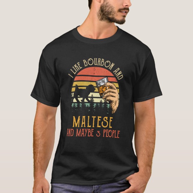 Camiseta Eu Gosto De Bourbon E Cachorro Maltês Talvez 3 Vin (Frente)