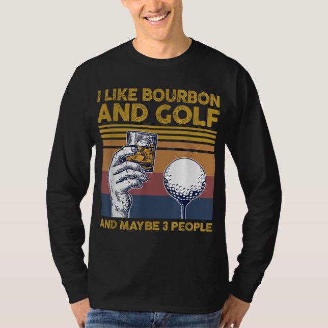 Camiseta Eu gosto de Bourbon e Golf e talvez três Pessoas e (Frente)