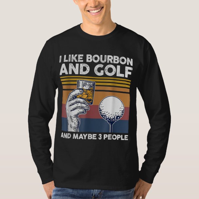 Camiseta Eu gosto de bourbon e golfe e talvez três pessoas (Frente)