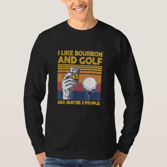Camiseta Eu gosto de Bourbon e Golfe e talvez três Pessoas  (Frente)