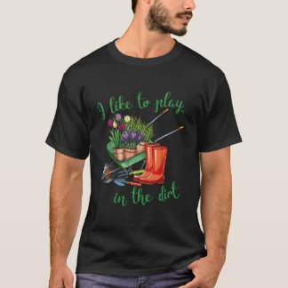 Camiseta Eu Gosto de Brincar na Terra Para Jardineiros Amad