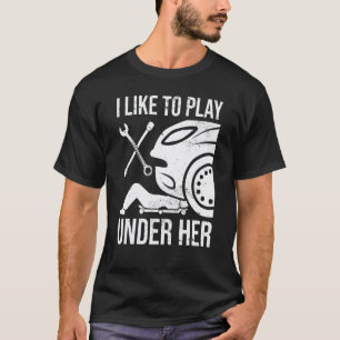 Camiseta Eu gosto de brincar sob o seu Mecânico de Carros A