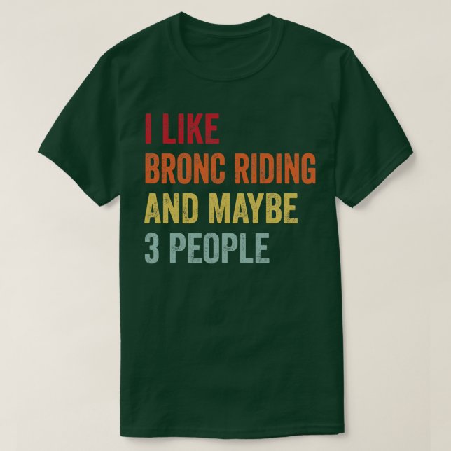 Camiseta Eu Gosto De Bronc Andando Talvez 3 Pessoas (Frente do Design)