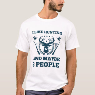 Camiseta Eu gosto de caçar e talvez três pessoas - presente