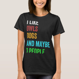 Camiseta Eu Gosto de Cães Corujas E Talvez 3 Pessoas Vintag