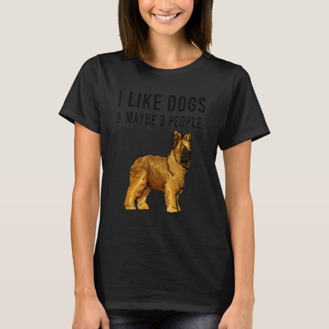 Camiseta Eu Gosto De Cães De Briard E Talvez De 3 Pessoas (Frente)