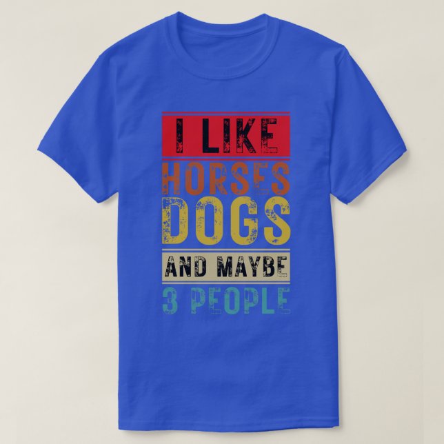 Camiseta Eu Gosto De Cães De Cavalo E Talvez 3 Pessoas 10 (Frente do Design)