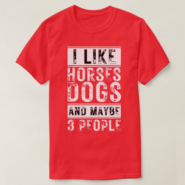 Camiseta Eu Gosto De Cães De Cavalo E Talvez 3 Pessoas 4 (Frente do Design)