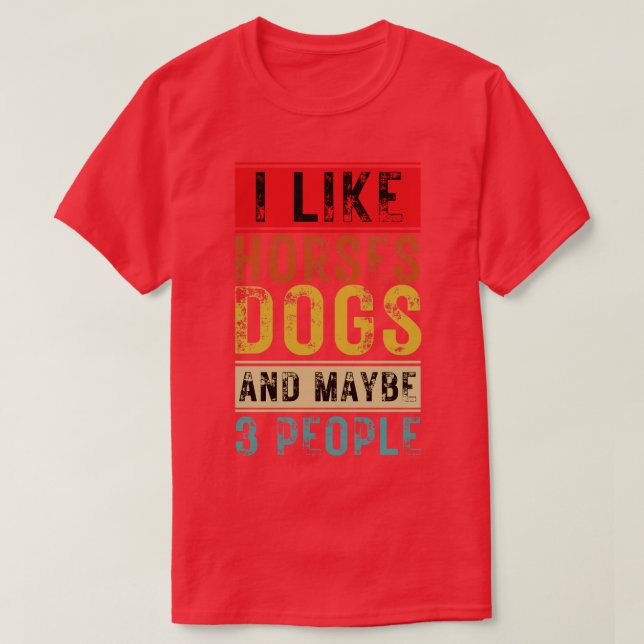 Camiseta Eu Gosto De Cães De Cavalo E Talvez 3 Pessoas 9 (Frente do Design)