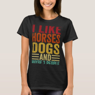 Camiseta Eu Gosto De Cães De Cavalo E Talvez De 3 Pessoas