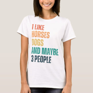 Camiseta Eu Gosto De Cães De Cavalo E Talvez De 3 Pessoas