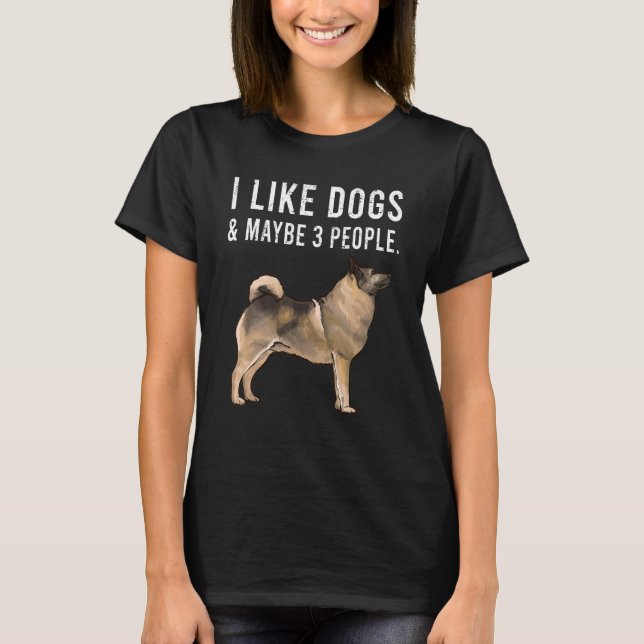 Camiseta Eu Gosto De Cães De Elkhound Noruegueses E Talvez  (Frente)