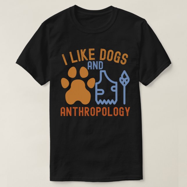 Camiseta Eu gosto de cães e antropologia, citações de antro (Frente do Design)