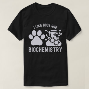Camiseta Eu Gosto de Cães e Bioquímica, Amante da Bioquímic
