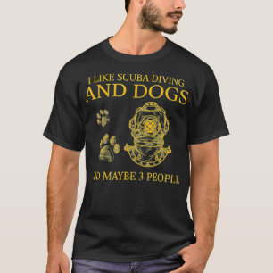 Camiseta Eu Gosto De Cães E Mergulhadores E Talvez 3 Pessoa