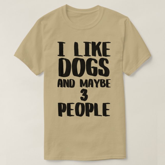 Camiseta Eu gosto de cães e talvez três Pessoas (Frente do Design)