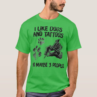 Camiseta Eu Gosto De Cães E Tatuagens E Talvez 3 Povos